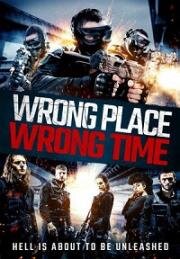 Не в том месте, не в то время(Wrong Place, Wrong Time)